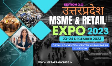 Uttar Pradesh MSME & Retail Expo 23: A Grand Showcase of MSME Business Excellence and Innovation