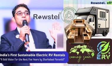 Rowstel on Wheels (eRV): Pioneering India’s First Sustainable Electric RV Rentals – A Bold Vision by Sharhabeel Parambil