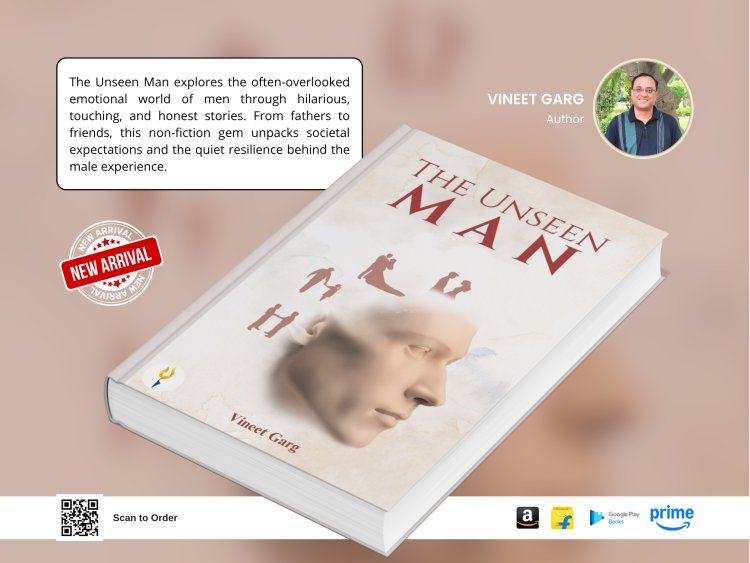 The Silent Truths of Men: Vineet Garg’s The Unseen Man Brings Laughter, Empathy, and Perspective