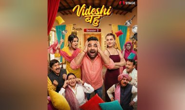 Second season of Haryana's superhit family comedy series, Videshi Bahu, has been released on STAGE App