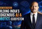 Vikram Sagar Pasala Building India’s Indigenous AI and Robotics Ecosystem