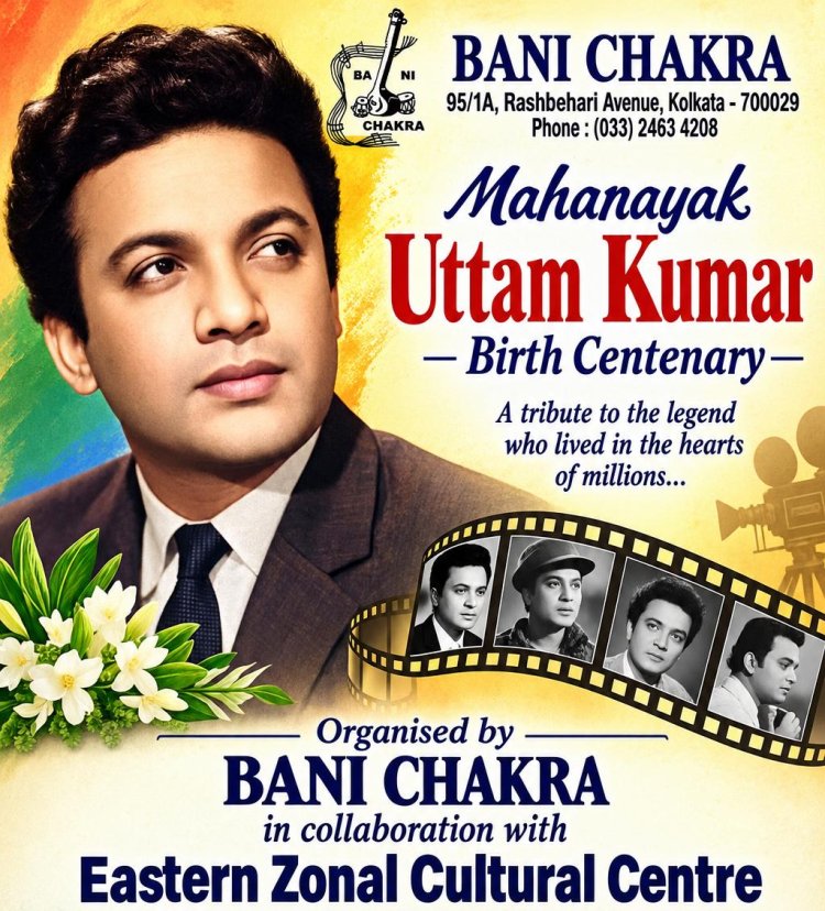 Banichakra to Celebrate the 100th Birth Centenary of Mahanayak Uttam Kumar with a Special Cultural Tribute